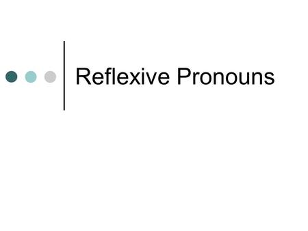 Reflexive Pronouns.