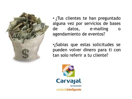 ¿Tus clientes te han preguntado alguna vez por servicios de bases de datos, e-mailing o agendamiento de eventos? ¿Sabias que estas solicitudes se pueden.