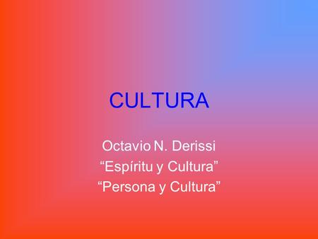 Octavio N. Derissi “Espíritu y Cultura” “Persona y Cultura”