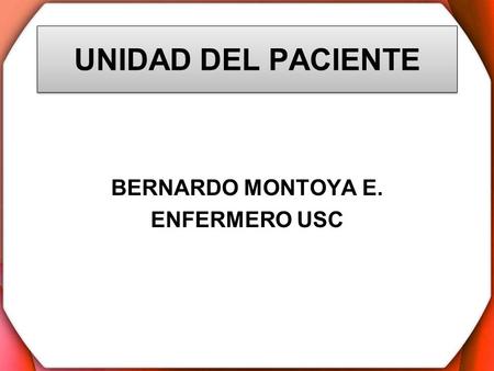BERNARDO MONTOYA E. ENFERMERO USC