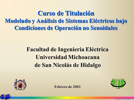 Curso de Titulación Modelado y Análisis de Sistemas Eléctricos bajo Condiciones de Operación no Senoidales Facultad de Ingeniería Eléctrica Universidad.