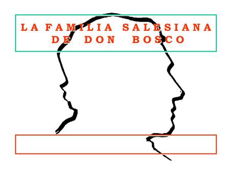 L A F A M I L I A S A L E S I A N A D E D O N B O S C O