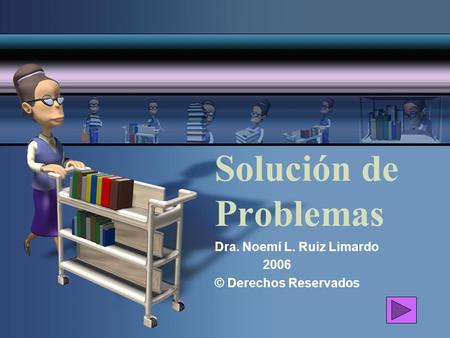 Dra. Noemí L. Ruiz Limardo 2006 © Derechos Reservados