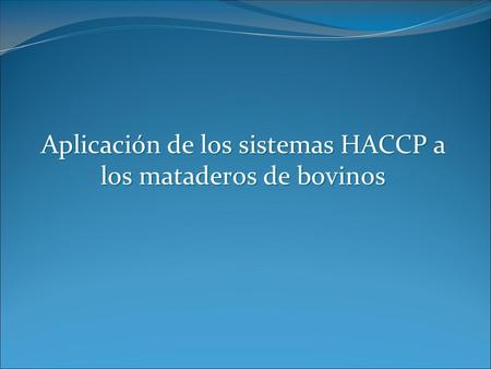 Aplicación de los sistemas HACCP a los mataderos de bovinos