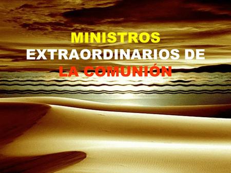 MINISTROS EXTRAORDINARIOS DE LA COMUNIÓN
