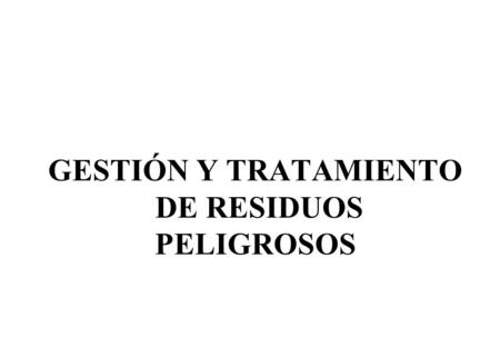GESTIÓN Y TRATAMIENTO DE RESIDUOS PELIGROSOS