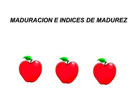 MADURACION E INDICES DE MADUREZ