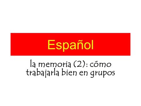 Español la memoria (2): cómo trabajarla bien en grupos.