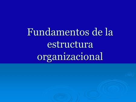 Fundamentos de la estructura organizacional