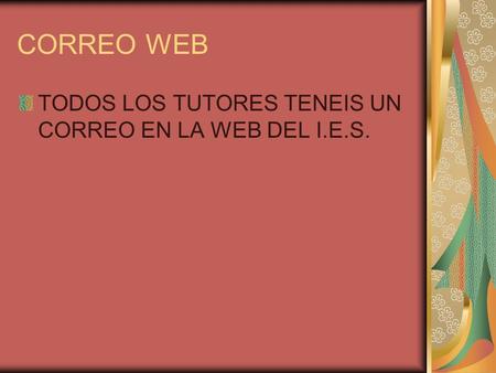 CORREO WEB TODOS LOS TUTORES TENEIS UN CORREO EN LA WEB DEL I.E.S.