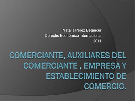 Natalia Pérez Betancur Derecho Económico Internacional 2011