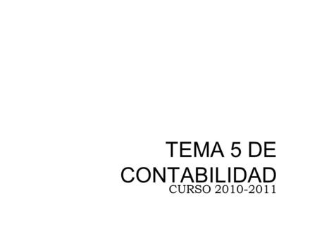 TEMA 5 DE CONTABILIDAD CURSO 2010-2011.