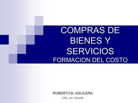 COMPRAS DE BIENES Y SERVICIOS FORMACION DEL COSTO
