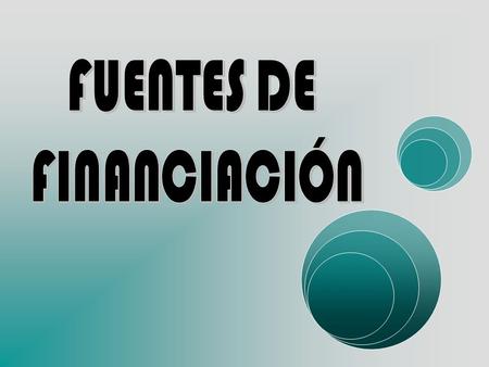 FUENTES DE FINANCIACIÓN.
