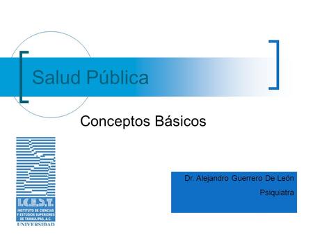 Salud Pública Conceptos Básicos Dr. Alejandro Guerrero De León