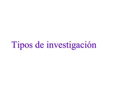 Tipos de investigación