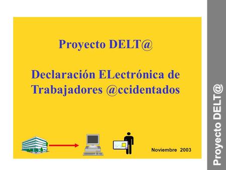 Noviembre 2003 Proyecto Proyecto Declaración ELectrónica de