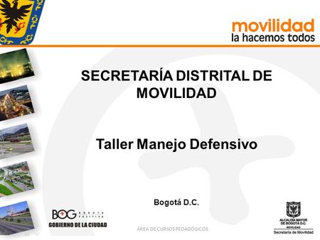 SECRETARÍA DISTRITAL DE MOVILIDAD Taller Manejo Defensivo