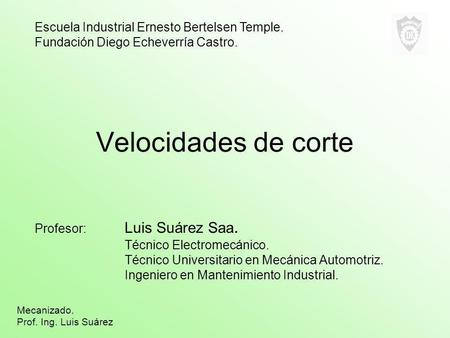 Velocidades de corte Escuela Industrial Ernesto Bertelsen Temple.