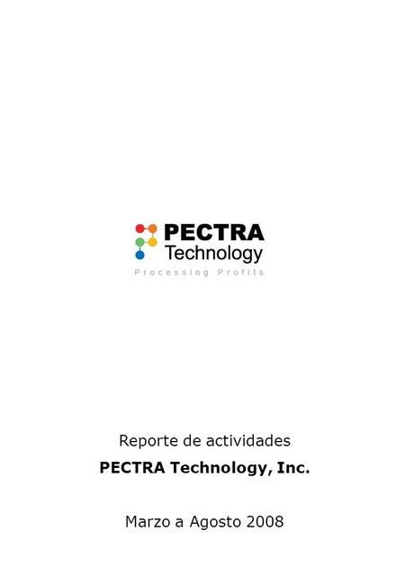 Reporte de actividades PECTRA Technology, Inc. Marzo a Agosto 2008.