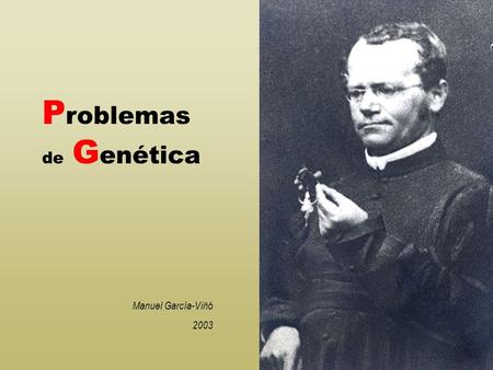 Problemas de Genética Manuel García-Viñó 2003.