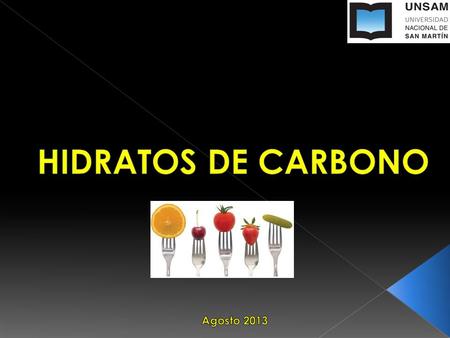 HIDRATOS DE CARBONO Agosto 2013.