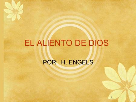 EL ALIENTO DE DIOS POR: H. ENGELS 1.