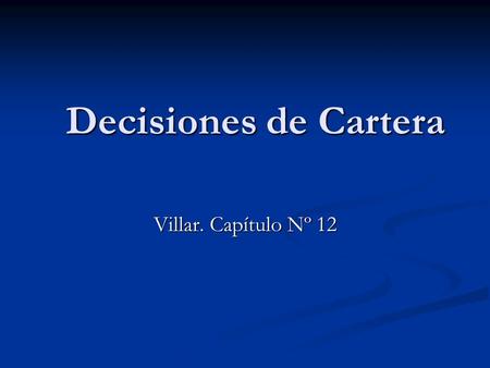 Decisiones de Cartera Villar. Capítulo Nº 12.