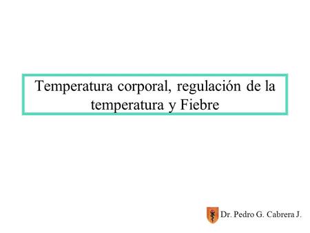 Temperatura corporal, regulación de la temperatura y Fiebre