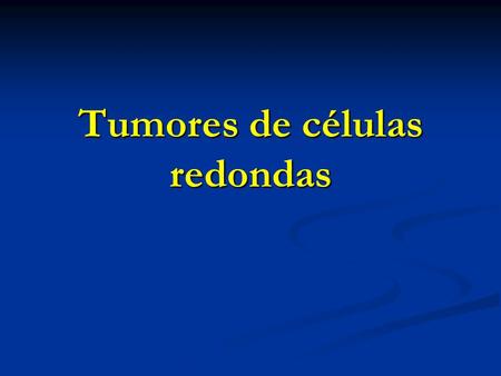 Tumores de células redondas