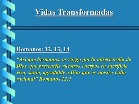 Vidas Transformadas Romanos: 12, 13, 14