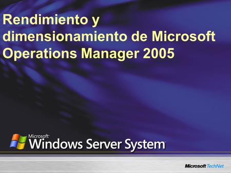 Rendimiento y dimensionamiento de Microsoft Operations Manager 2005.