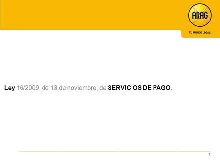 Ley 16/2009, de 13 de noviembre, de SERVICIOS DE PAGO.