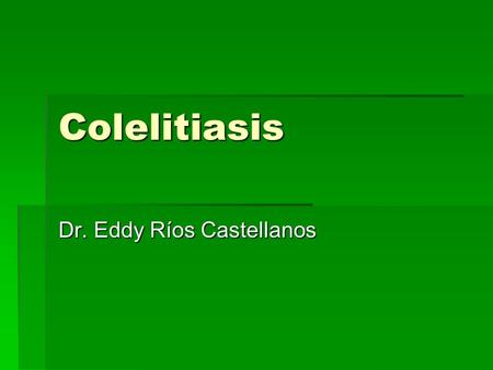 Dr. Eddy Ríos Castellanos