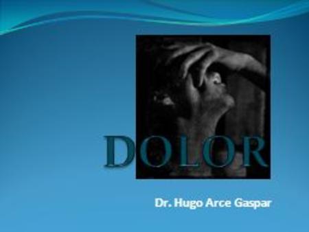 DOLOR Dr. Hugo Arce Gaspar.