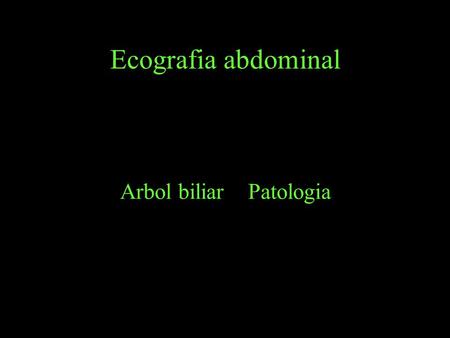 Ecografia abdominal Arbol biliar Patologia.