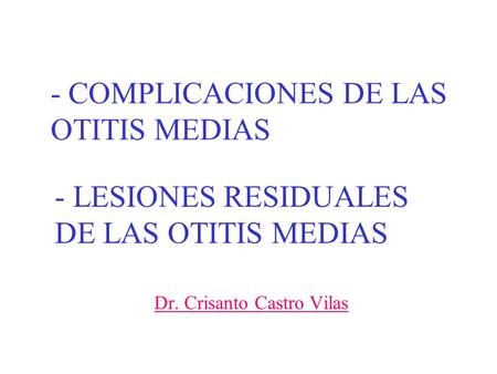 - COMPLICACIONES DE LAS OTITIS MEDIAS