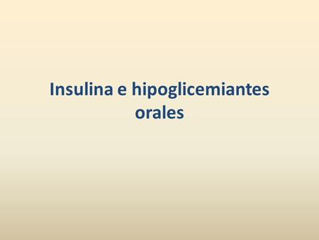 Insulina e hipoglicemiantes orales