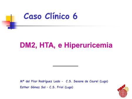 Caso Clínico 6 DM2, HTA, e Hiperuricemia ,