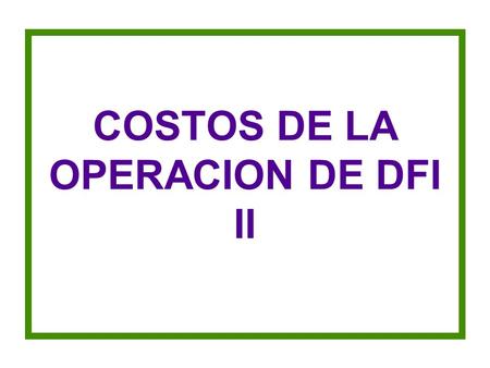 COSTOS DE LA OPERACION DE DFI II