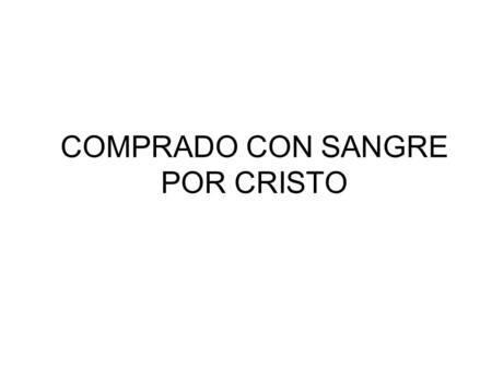 COMPRADO CON SANGRE POR CRISTO