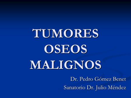 TUMORES OSEOS MALIGNOS