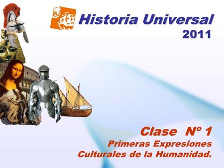 Historia Universal 2011 Clase Nº 1