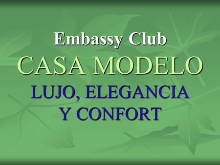 Embassy Club CASA MODELO LUJO, ELEGANCIA Y CONFORT