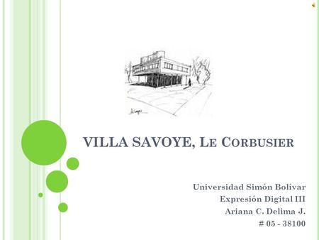 VILLA SAVOYE, Le Corbusier