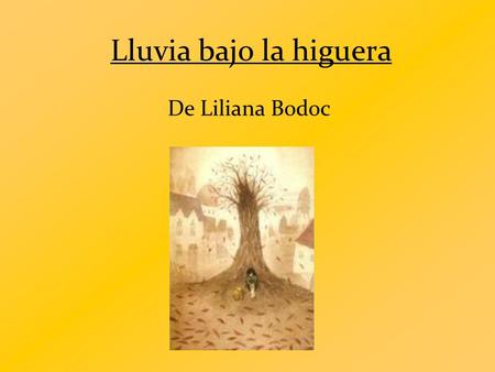 Lluvia bajo la higuera De Liliana Bodoc.