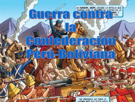 Guerra contra la Confederación Perú-Boliviana.