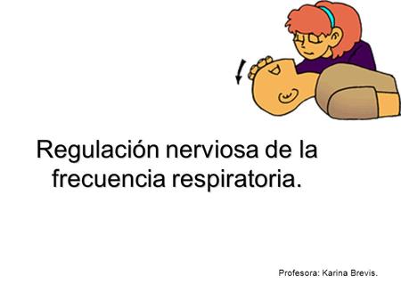 Regulación nerviosa de la frecuencia respiratoria.