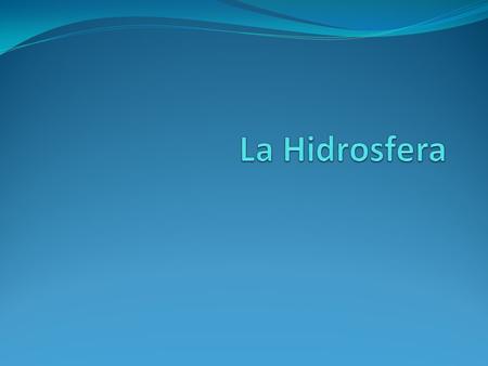 La Hidrosfera.