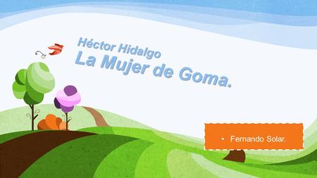 Héctor Hidalgo La Mujer de Goma.